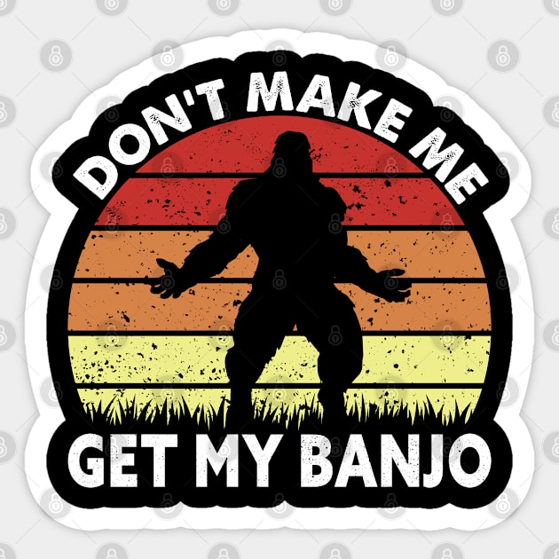 Bigfoot, Don't Make Me Get My Banjo Sticker by Dylante